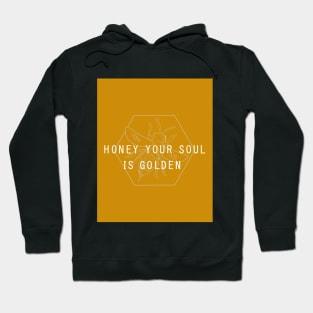 Honey Your Soul Is Golden Hoodie